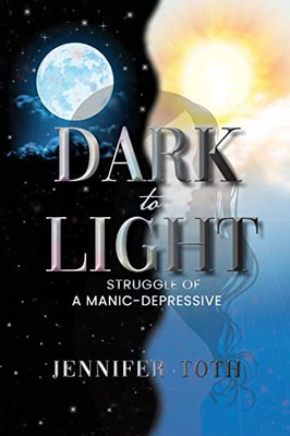 Dark To Light : Struggle Of A Manic-Depressive - 9781639452521