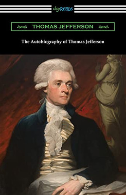 The Autobiography Of Thomas Jefferson