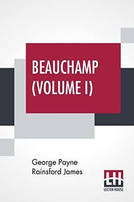 Beauchamp (Volume I) : Or, The Error, In Three Volumes, Vol. I.