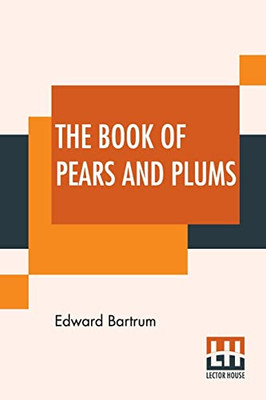 The Book Of Pears And Plums : With Chapters On Cherries And Mulberries Edited By Harry Roberts