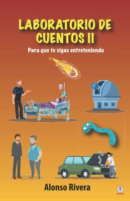 Laboratorio De Cuentos Ii : Para Que Te Sigas Entreteniendo