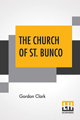 The Church Of St. Bunco : A Drastic Treatment Of A Copyrighted Religion- Un-Christian Non-Science