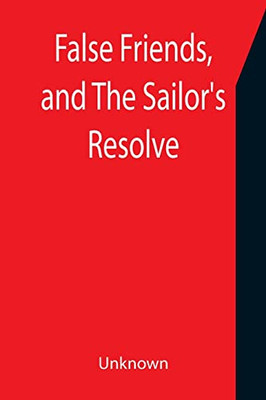 False Friends, And The Sailor'S Resolve