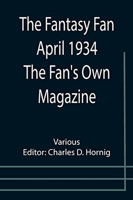 The Fantasy Fan April 1934 The Fan'S Own Magazine
