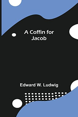 A Coffin For Jacob