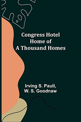 Congress Hotel Home Of A Thousand Homes