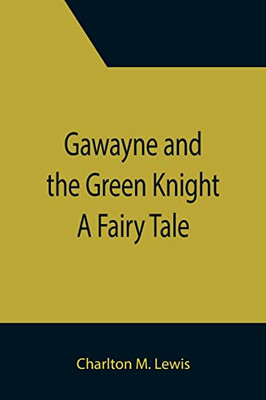 Gawayne And The Green Knight : A Fairy Tale
