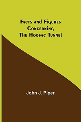 Facts And Figures Concerning The Hoosac Tunnel