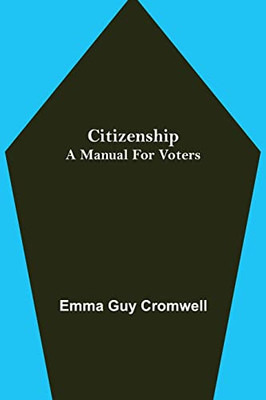 Citizenship; A Manual For Voters