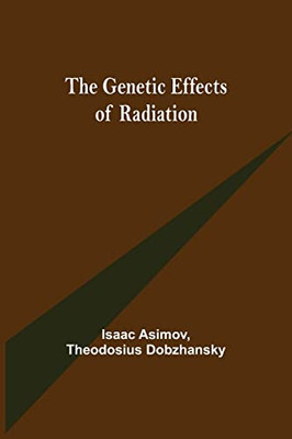 The Genetic Effects Of Radiation