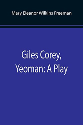 Giles Corey, Yeoman : A Play
