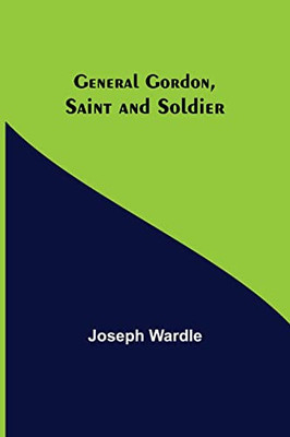 General Gordon, Saint And Soldier