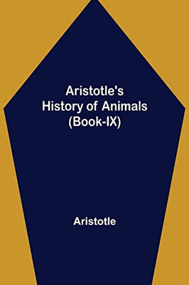 Aristotle'S History Of Animals (Book-Ix)