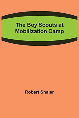 The Boy Scouts At Mobilization Camp