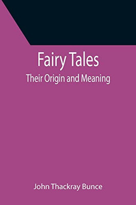 Fairy Tales; Their Origin And Meaning