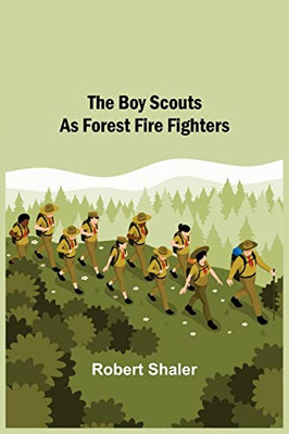 The Boy Scouts As Forest Fire Fighters