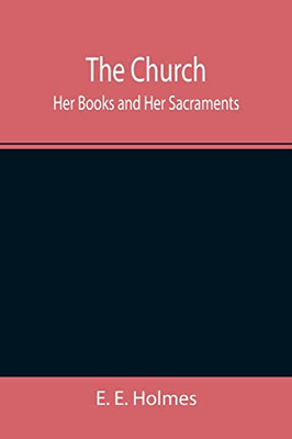 The Church : Her Books And Her Sacraments