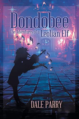 Dondobee : The Adventures Of A Leolian Elf - 9781955944465