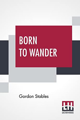 Born To Wander : A Boy'S Book Of Nomadic Adventures - 9789354208171