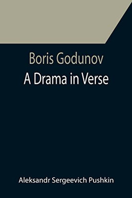 Boris Godunov : A Drama In Verse