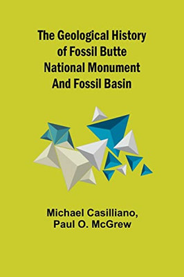 The Geological History Of Fossil Butte National Monument And Fossil Basin
