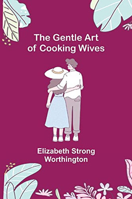 The Gentle Art Of Cooking Wives