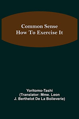 Common Sense; How To Exercise It