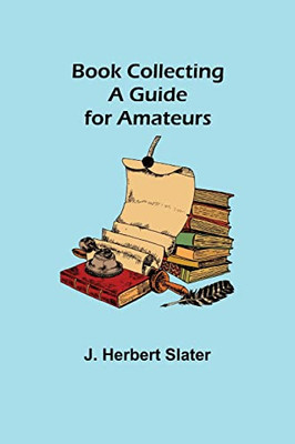 Book Collecting : A Guide For Amateurs - 9789355390264