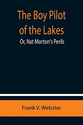 The Boy Pilot Of The Lakes; Or, Nat Morton'S Perils