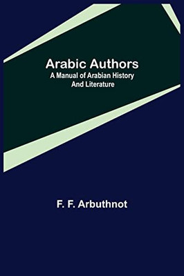 Arabic Authors; A Manual Of Arabian History And Literature