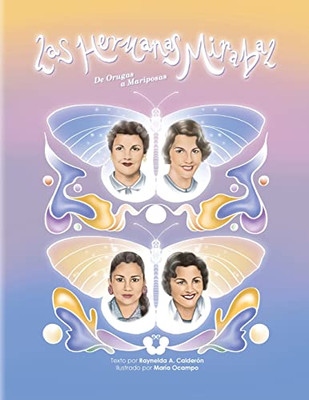 Las Hermanas Mirabal, De Orugas A Mariposas - 9781955328043