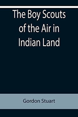 The Boy Scouts Of The Air In Indian Land
