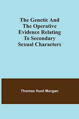 The Genetic And The Operative Evidence Relating To Secondary Sexual Characters