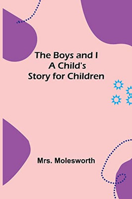 The Boys And I : A Child'S Story For Children