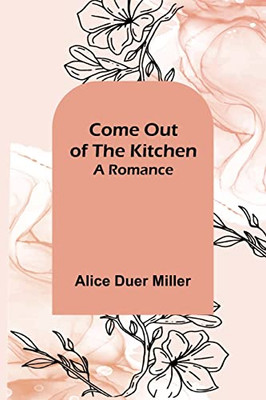 Come Out Of The Kitchen; A Romance