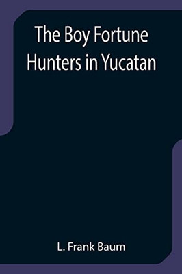 The Boy Fortune Hunters In Yucatan