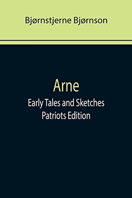 Arne; Early Tales And Sketches ; Patriots Edition