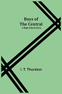 Boys Of The Central : A High-School Story