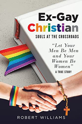 Ex-Gay Christian : Souls At The Crossroads