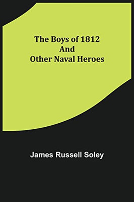The Boys Of 1812 And Other Naval Heroes