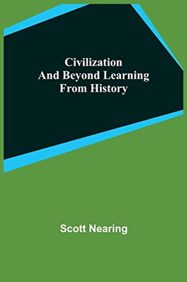 Civilization And Beyond Learning From History