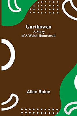 Garthowen : A Story Of A Welsh Homestead