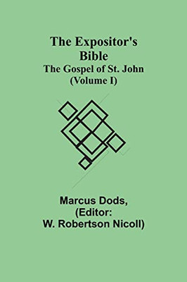 The Expositor'S Bible : The Gospel Of St. John (Volume I)
