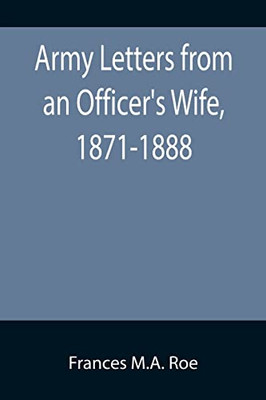 Army Letters From An Officer'S Wife, 1871-1888