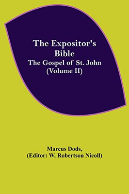 The Expositor'S Bible : The Gospel Of St. John (Volume Ii)