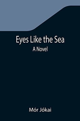 Eyes Like The Sea : A Novel