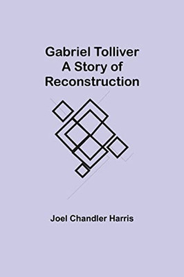 Gabriel Tolliver : A Story Of Reconstruction