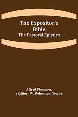 The Expositor'S Bible : The Pastoral Epistles