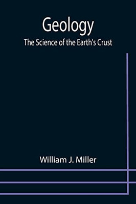 Geology : The Science Of The Earth'S Crust