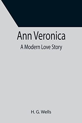 Ann Veronica : A Modern Love Story